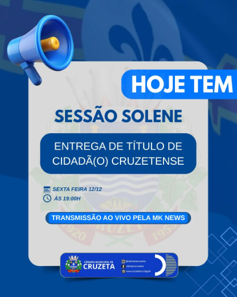A Câmara Municipal de Cruzeta informa que realiza hoje, às 19 horas, a Sessão Solene de Entrega de Título de Cidadã(o) Cruzetense.