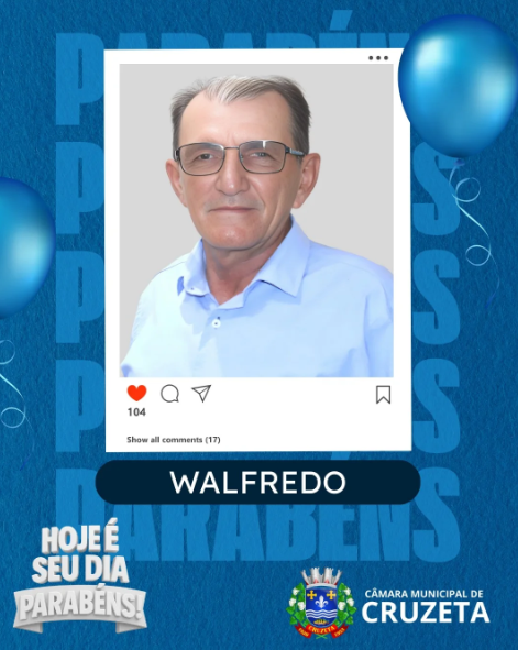 A Câmara Municipal de Cruzeta tem a honra de parabenizar o Vereador Walfredo Cesino pela passagem de seu aniversário.