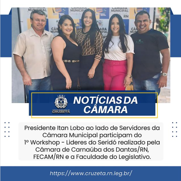 Presidente Itan Lobo ao lado de Servidores da Câmara Municipal participam do 1º Workshop - Lideres do Seridó.